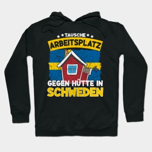 Tausche Arbeitsplatz gegen Hütte in Schweden Hoodie